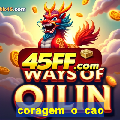 coragem o cao covarde assistir